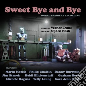 Marin Mazzie And Philip Chaffi - Sweet Bye And Bye - Studio cd musicale di Marin Mazzie And Philip Chaffi