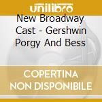 New Broadway Cast - Gershwin Porgy And Bess cd