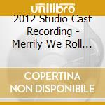 2012 Studio Cast Recording - Merrily We Roll Along (2 Cd)