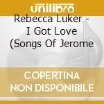 Rebecca Luker - I Got Love (Songs Of Jerome cd