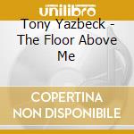 Tony Yazbeck - The Floor Above Me