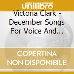 Victoria Clark - December Songs For Voice And Orchestra cd