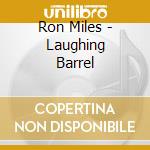 Ron Miles - Laughing Barrel cd