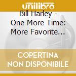 Bill Harley - One More Time: More Favorite Songs cd musicale di Bill Harley