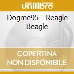 Dogme95 - Reagle Beagle cd