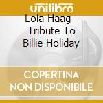 Lola Haag - Tribute To Billie Holiday cd
