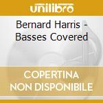 Bernard Harris - Basses Covered cd