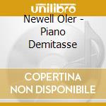 Newell Oler - Piano Demitasse cd
