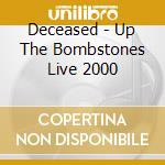 Deceased - Up The Bombstones Live 2000 cd