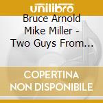 Bruce Arnold Mike Miller - Two Guys From South Dakota cd