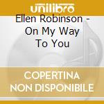 Ellen Robinson - On My Way To You cd