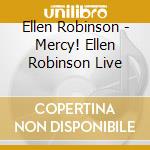 Ellen Robinson - Mercy! Ellen Robinson Live cd