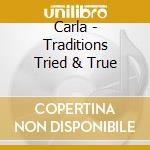 Carla - Traditions Tried & True cd