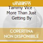Tammy Vice - More Than Just Getting By cd musicale di Tammy Vice