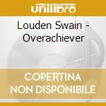 Louden Swain - Overachiever cd