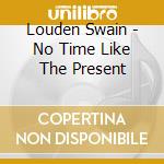 Louden Swain - No Time Like The Present cd