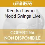 Kendra Lavon - Mood Swings Live cd