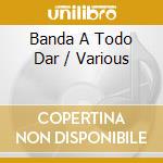Banda A Todo Dar / Various cd