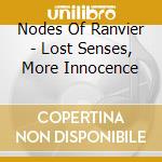 Nodes Of Ranvier - Lost Senses, More Innocence cd
