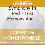Symphony In Peril - Lost Memoirs And... cd