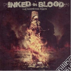 Inked In Blood - Lay Waste The Poets cd musicale di Inked in blood