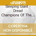 Sleeping Giant - Dread Champions Of The Last... cd