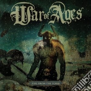 War Of Ages - Fire From The Tomb cd musicale di War of ages