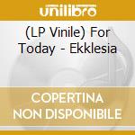(LP Vinile) For Today - Ekklesia lp vinile di For Today