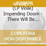 (LP Vinile) Impending Doom - There Will Be Violence (Blood Moon) lp vinile