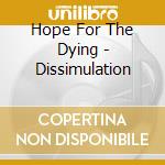 Hope For The Dying - Dissimulation cd