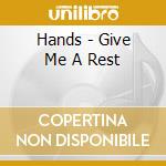Hands - Give Me A Rest cd