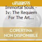 Immortal Souls - Iv: The Requiem For The Art Of Death cd
