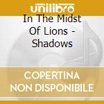 In The Midst Of Lions - Shadows cd