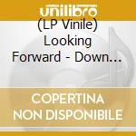 (LP Vinile) Looking Forward - Down With The Ship (7