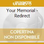 Your Memorial - Redirect cd musicale di Your Memorial
