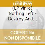 (LP Vinile) Nothing Left - Destroy And Rebuild (Red Vinyl)