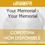 Your Memorial - Your Memorial cd