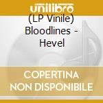 (LP Vinile) Bloodlines - Hevel lp vinile