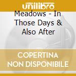 Meadows - In Those Days & Also After cd