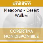 Meadows - Desert Walker cd