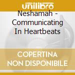 Neshamah - Communicating In Heartbeats cd