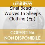 Sinai Beach - Wolves In Sheeps Clothing (Ep) cd