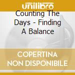 Counting The Days - Finding A Balance cd musicale