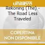 Rekoning (The) - The Road Less Traveled cd musicale di Rekoning (The)