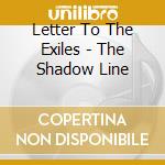 Letter To The Exiles - The Shadow Line cd