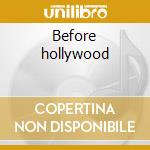 Before hollywood cd musicale