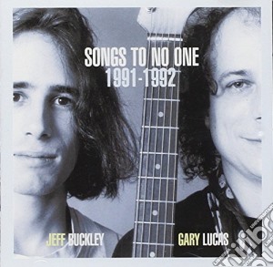 Jeff Buckley / Gary Lucas - Songs To No One 1991-1992 cd musicale di Jeff Buckley