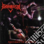 Gorgasm - Masticate To Dominate cd