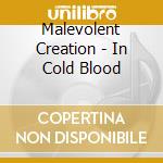 Malevolent Creation - In Cold Blood cd