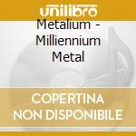 Metalium - Milliennium Metal cd